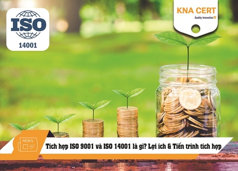 Tích hợp ISO 9001 và ISO 14001 là gì? Lợi ích & Tiến trình tích hợp