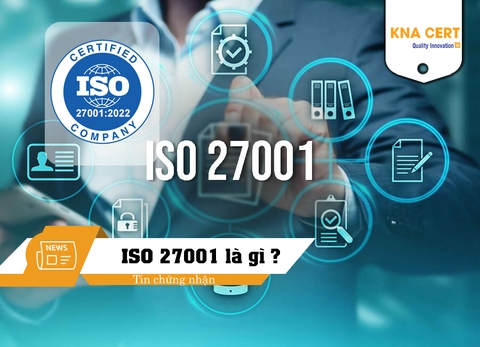 Tiêu chuẩn ISO 27001 là gì? Hệ thống quản lý an toàn thông tin (ISMS)