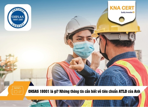 OHSAS 18001 là gì? Những thông tin cần biết về tiêu chuẩn ATLĐ của Anh