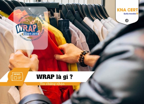 Tiêu chuẩn WRAP là gì? Đối tượng áp dụng và Yêu cầu về TNXH