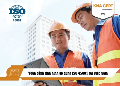Toàn cảnh tình hình áp dụng ISO 45001 tại Việt Nam