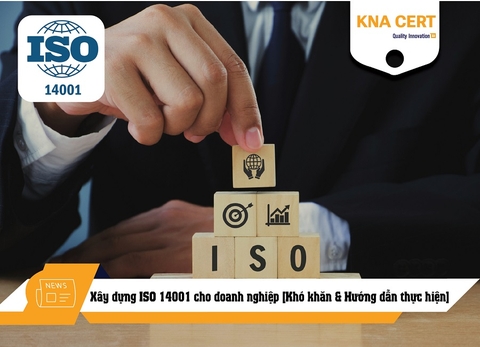 Xây dựng ISO 14001 cho doanh nghiệp [Khó khăn & Hướng dẫn thực hiện]