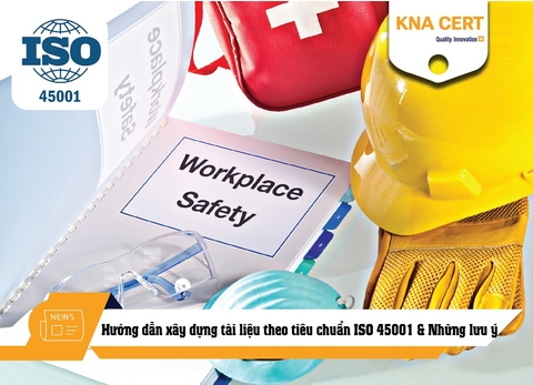 Hướng dẫn xây dựng tài liệu theo tiêu chuẩn ISO 45001 & Những lưu ý