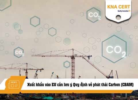 Xuất khẩu vào EU cần lưu ý Quy định về phát thải Carbon (CBAM)