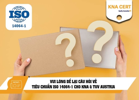 VUI LÒNG ĐỂ LẠI CÂU HỎI VỀ TIÊU CHUẨN ISO 14064-1 CHO KNA & TUV AUSTRIA