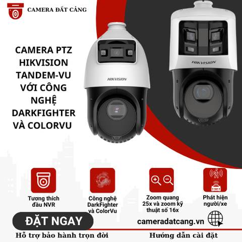 Camera PTZ Hikvision Tandem-Vu, IP Camera zoom quang học 25x, với công nghệ DarkFighter & Color-Vu