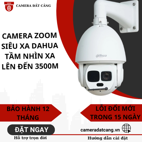 Camera zoom siêu xa Dahua chính hãng tầm nhìn khoảng 3500m