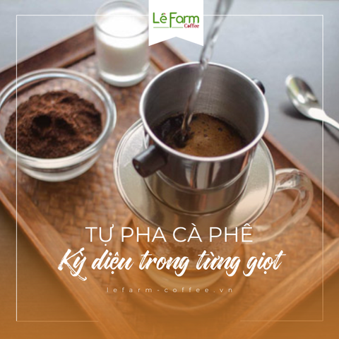 TỰ PHA CÀ PHÊ - KỲ DIỆU TRONG TỪNG GIỌT
