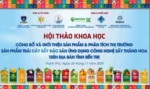 TỔ CHỨC HỘI THẢO KHOA HỌC: CÔNG BỐ VÀ GIỚI THIỆU SẢN PHẨM & PHÂN TÍCH THỊ TRƯỜNG SẢN PHẨM TRÁI CÂY SẤY ĐẶC SẢN ỨNG DỤNG CÔNG NGHỆ SẤY THĂNG HOA TRÊN ĐỊA BÀN TỈNH BẾN TRE