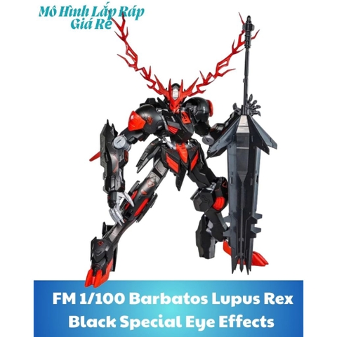 Mô Hình Lắp Ráp Full Mechanics FM 1/100 Barbatos Lupus Rex Black Special Eye Effects (Tặng Hiệu Ứng)