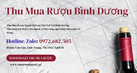 Thu mua rượu ngoại Bình Dương giá cao – Định giá chuẩn, giao dịch tận nơi nhanh chóng