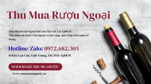 Thu mua rượu ngoại giá cao – Giải pháp nhanh chóng, an toàn và uy tín