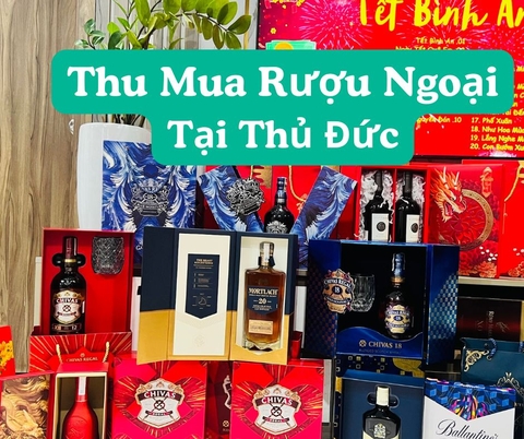 Thu Mua Rượu Ngoại Tại Thủ Đức