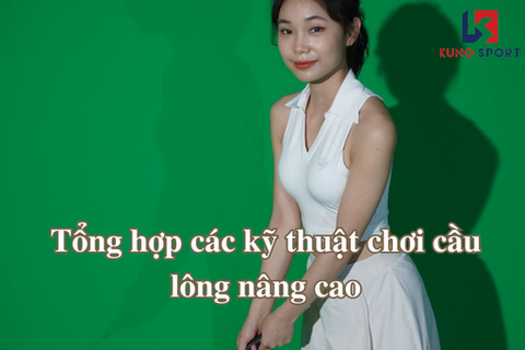 Tổng hợp các kỹ thuật chơi cầu lông nâng cao