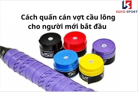 Cách quấn cán vợt cầu lông chuẩn cho người mới bắt đầu