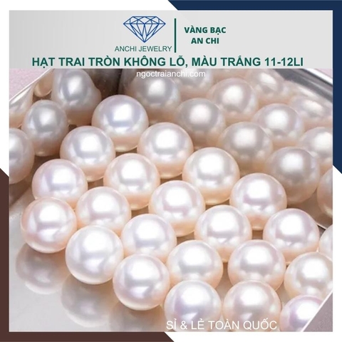 Viên ngọc trai nước ngọt tự nhiên 11mm - 12mm màu trắng. Sỉ lẻ toàn quốc