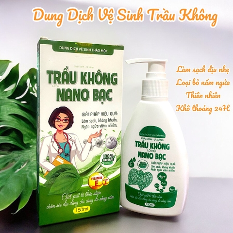Dung Dịch Vệ Sinh Trầu không Nano bạc, thảo mộc tự nhiên làm sạch, ngăn mùi suốt 24h 150ml