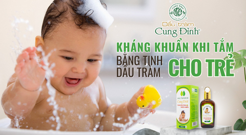 Kháng khuẩn khi tắm bằng tinh dầu tràm cho trẻ