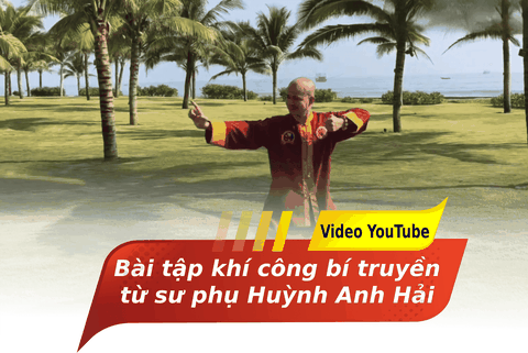 Các bài tập Khí công Bí truyền của Sư phụ Huỳnh Anh Hải - Giúp chữa lành Thân Tâm