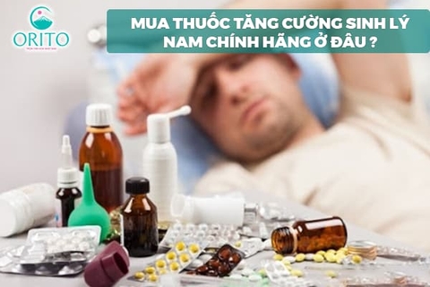 Mua thuốc tăng cường sinh lý nam chính hãng ở đâu?
