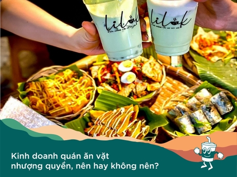 Kinh doanh quán ăn vặt nhượng quyền, nên hay không nên?