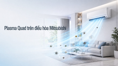 Plasma Quad Mitsubishi Electric là gì? Công nghệ lọc khí trên điều hòa Nhật