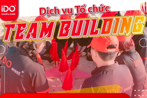 DỊCH VỤ TỔ CHỨC TEAM BUILDING CHUYÊN NGHIỆP