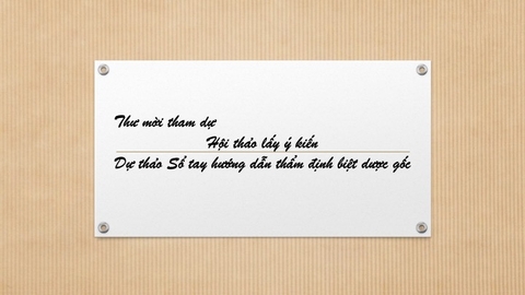 Thư mời tham dự Hội thảo lấy ý kiến Dự thảo Sổ tay hướng dẫn thẩm định biệt dược gốc