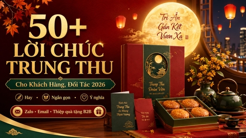 50+ Lời Chúc Trung Thu Cho Khách Hàng, Đối Tác 2026 Ý Nghĩa