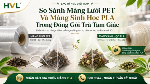 So Sánh Màng Lưới PET Và Màng Sinh Học PLA Trong Đóng Gói Trà