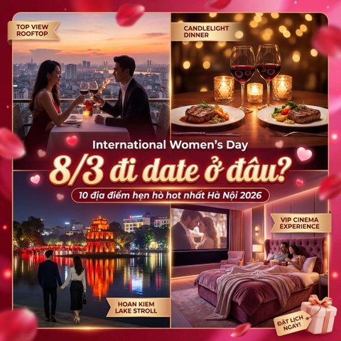 8/3 Đi Date Ở Đâu Hà Nội? 10 Địa Điểm Hẹn Hò Lãng Mạn & Hot Nhất 2026