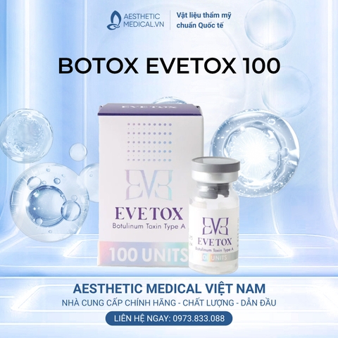 EVETOX 100 / BOTOX TIÊM GIẢM NẾP NHĂN