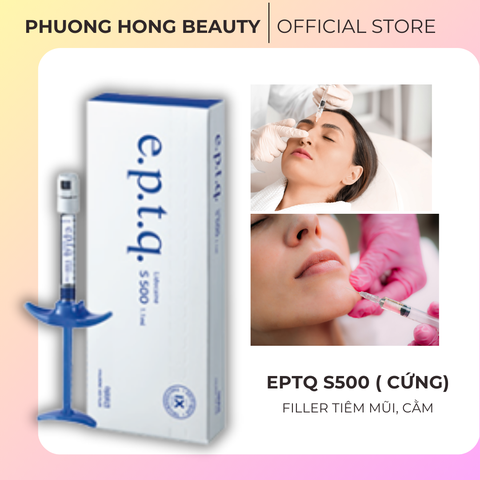 EPTQ S500 ( CỨNG) / FILLER TIÊM MŨI, CẰM