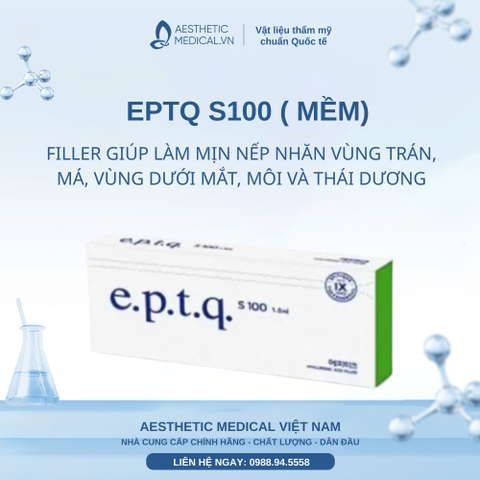 EPTQ S100 ( MỀM) / FILLER GIÚP LÀM MỊN NẾP NHĂN VÙNG TRÁN, MÁ, VÙNG DƯỚI MẮT, MÔI VÀ THÁI DƯƠNG