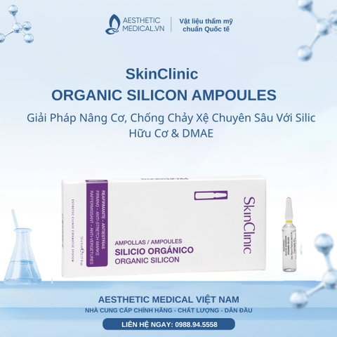 SkinClinic ORGANIC SILICON AMPOULES: Giải Pháp Nâng Cơ, Chống Chảy Xệ Chuyên Sâu Với Silic Hữu Cơ & DMAE
