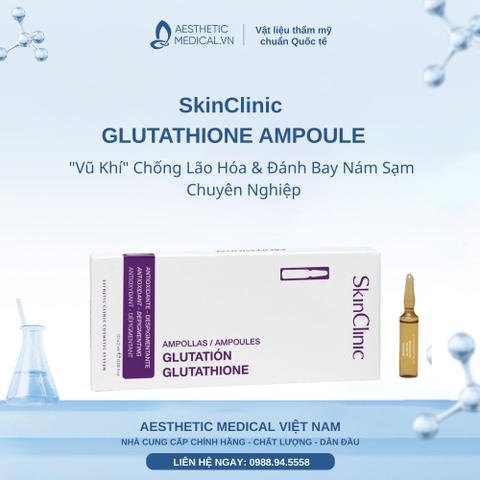 SkinClinic GLUTATHIONE AMPOULE: "Vũ Khí" Chống Lão Hóa & Đánh Bay Nám Sạm Chuyên Nghiệp