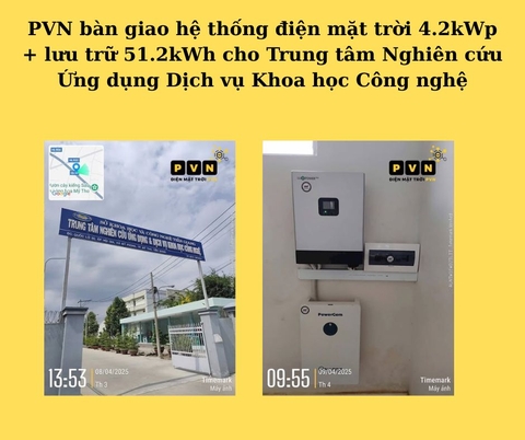 PVN BÀN GIAO HỆ ĐIỆN MẶT TRỜI 4.2KWP LƯU TRỮ 51.2KWH CHO TRUNG TÂM NGHIÊN CỨU ỨNG DỤNG DVKHCN