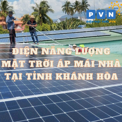 PVN SOLAR - BÀN GIAO HỆ THỐNG ĐIỆN NĂNG LƯỢNG MẶT TRỜI ÁP MÁI HỘ GIA ĐÌNH 8KW TẠI THÀNH PHỐ CAM RANH-TỈNH KHÁNH HÒA
