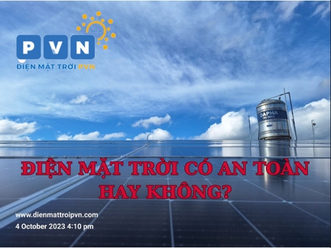 ĐIỆN MẶT TRỜI LÀ GÌ? SỬ DỤNG ĐIỆN MẶT TRỜI CÓ THẬT SỰ AN TOÀN KHÔNG?