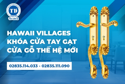 HAWAII VILLAGES - KHÓA CỬA TAY GẠT CỬA GỖ THẾ HỆ MỚI