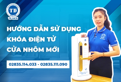 HƯỚNG DẪN SỬ DỤNG KHÓA ĐIỆN TỬ CỬA NHÔM THẾ HỆ MỚI