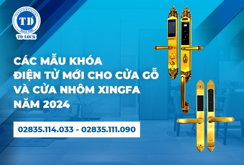 RA MẮT CÁC MẪU KHÓA ĐIỆN TỬ MỚI CHO CỬA GỖ VÀ CỬA NHÔM XINGFA NĂM 2024