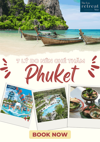 TOP 7 LÝ DO QUÝ KHÁCH NÊN TRẢI NGHIỆM VÀ NGHỈ DƯỠNG Ở PHUKET