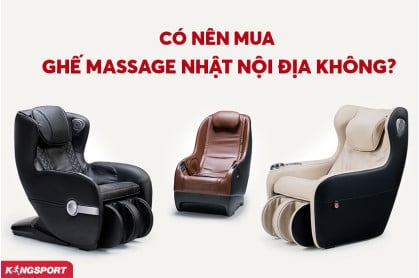 CÓ NÊN MUA GHẾ MASSAGE NHẬT NỘI ĐỊA KHÔNG? LÝ DO VÌ SAO?