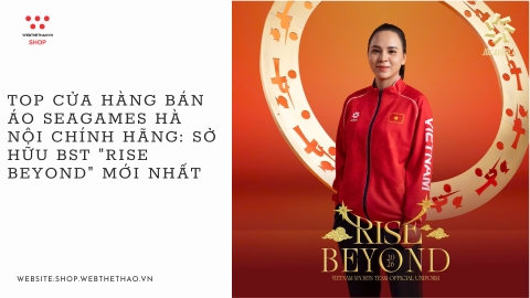 Top Cửa hàng bán áo Seagames Hà Nội Chính hãng: Sở hữu BST 
