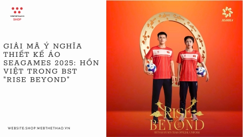 Giải mã Ý nghĩa thiết kế áo Seagames 2025: Hồn Việt trong BST 