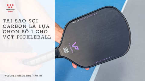 Tại sao sợi Carbon là lựa chọn số 1 cho vợt Pickleball