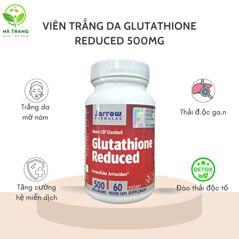 Viên uống Trắng da, ngăn ngừa nám Glutathione Reduced Jarrow Formulas Mỹ 500mg [loại trần]