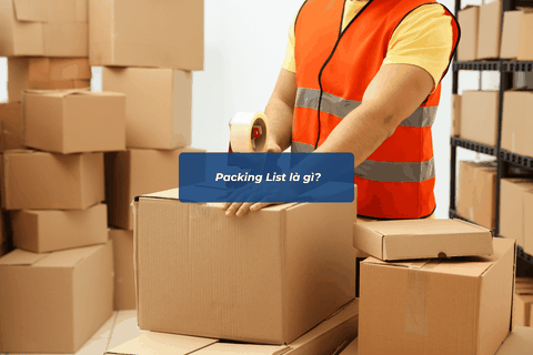 Packing List Là Gì? Hướng Dẫn Chi Tiết Từ A-Z Cho Doanh Nghiệp