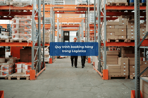 Quy Trình Booking Hàng Trong Logistics: Hướng Dẫn Chi Tiết Từ A-Z